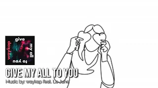 give my all to you waykap feat lejune iwrite tv givemyalltoyou indie alternative video