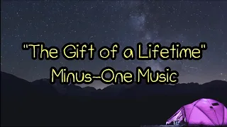 the gift of a lifetime minus one music