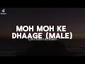 Moh Moh Ke Dhaage (Male) - Hindi & English Lyrics Translation | Papon | Anu Malik