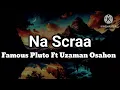 Na Scraa - Famous Pluto ft Uzama Osahon [Lyrics]