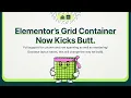The Elementor Grid Container Now Kicks Butt