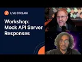 Workshop Mock API Server Responses