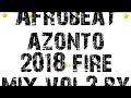 Lagu 🔥AFROBEAT AZONTO 2018 FIRE MIX VOL 2 BY DEEJAYKKGH🔥