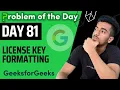 Day 81 - License Key Formatting String GFG POTD 21 September