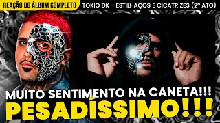 MUITO SENTIMENTO!!! TOKIODK - ESILHAÇOS E CICATRIZES (2º ATO) [REAÇÃO DO ÁLBUM COMPLETO]