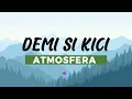 Download Lagu ATMOSFERA - DEMI SI KICI (LIRIK VIDEO)