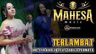 terlambat eva kholiq feat sabila permata mahesa music live in gondang legi malang