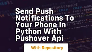 Send push notifications to your phone in python with pushover api