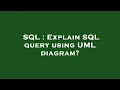 SQL Explain SQL query using UML diagram