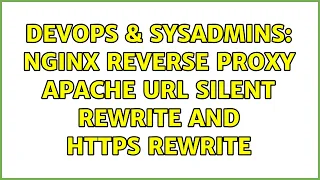 DevOps SysAdmins nginx reverse proxy apache url silent rewrite and https rewrite