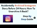 Accidentally Archived Instagram Story Before 24 Hours How To Unarchive It Back
