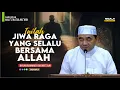 Download Lagu Bagaimana caranya SUPAYA JIWA RAGA kita Selalu BERSAMA ALLAH,SWT
