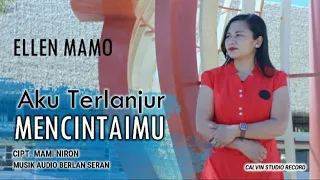 Download AKU TERLANJUR MENCINTAIMU || Ellen Mamo || Cipt.Mami Niron || Lagu Pop Indonesia Timur MP3