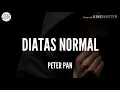 Download Lagu Diatas Normal - Peterpan (Lyrics)