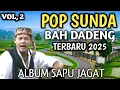 Download Lagu LAGU POP SUNDA BAH DADENG TERBARU 2025 VOLUME 2 ALBUM SAPU JAGAT 1 JAM NONSTOP