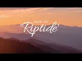 Vietsub | Riptide - Vance Joy | Nhạc Hot TikTok | Lyrics Video