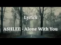 Ashlee Alone with you lyrics