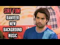 Download Lagu Sirf Tum | Ranveer New BGM | Ep 2 | Vivian Dsena