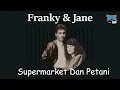 Download Lagu Franky \u0026 Jane || Supermarket dan Petani ~ Lyric Audio