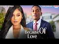 BECAUSE OF LOVE - TIMINI EGBUSON, SUNSHINE ROSMAN - Nigerian Movie