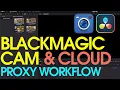 Blackmagic Cam Cloud Proxy Workflow in Resolve