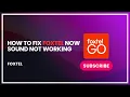 How to Fix Foxtel Now Sound Not Working