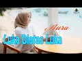 Download Lagu AURA BILQYS - LUKA DI ATAS LUKA (Official Gasentra)