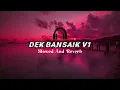 Download Lagu DJ DEK BANSAIK MANGKO TABUANG V1 SLOWED AND REVERB FULL ALBUM DJ SIDUK VIRAL TIKTOK MENGKANE STYLE