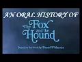 An Oral History of THE FOX AND THE HOUND (1981)