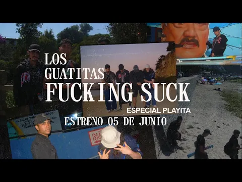 The Guatitas Fucking Suck: Especial Playita (Trailer)