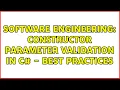 Software Engineering Constructor parameter validation in C - Best practices 7 Solutions