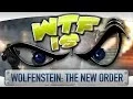 WTF Is - Wolfenstein The New Order
