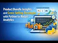 Product Bundle Insights and Cross-Selling Strategies with Python for Retail Analytics