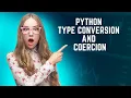 Python Type Conversion and Coercion Everything You Need to Know