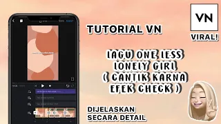 Download Tutorial Tiktok - EDIT VIDEO DIAPLIKASI VN lAGU LONELY GIRL (cantik karna efek check) | najmahkmlya MP3
