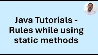Java Tutorial 32 - Rules while using static methods
