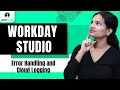 Workday Studio Error Handling and Cloud Logging Workday Studio Training Workday Studio UppTalk