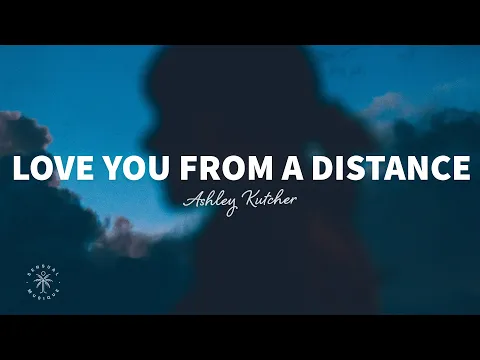 Download MP3 Ashley Kutcher - Love You From A Distance (Lyrics)