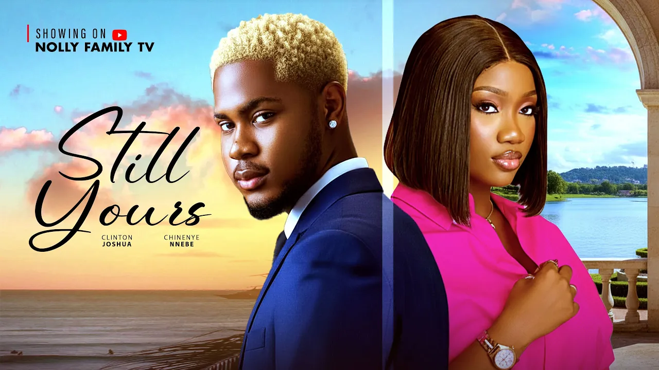 Still Yours - Clinton Joshua, Chinenye Nnebe — Nollywood