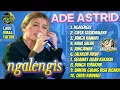 Download Lagu ADE ASTRID TERBARU- NGALENGIS | | Lagu Dangdut Bajidoran Viral TikTok 2025 | Full Album Terbaru