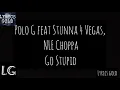 Polo G feat Stunna 4 Vegas, NLE Choppa - Go Stupid (Lyric Video)