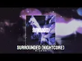 NIGHT FLICKER - SURROUNDED | Nightcore /  by A3THER