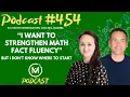 Ep454 I Want to Strengthen Math Fact Fluency But I Don t Know Where to Start