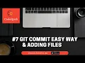 Git commit easy way and adding files