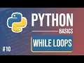 Python Tutorial - Part 10 While Loops