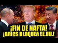 ¡Revienta NAFTA! BRICS se une con México