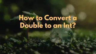 How to Convert a Double to an Int