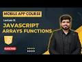 - JavaScript Arrays Functions Mobile App Development Course in Naveed Sarwar