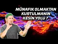 Münafık olmaktan kurtulmanın kesin yolu? / Kerem Önder