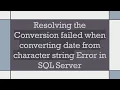Resolving the Conversion failed when converting date from character string Error in SQL Server